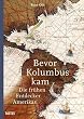 Bevor Kolumbus kam: Die fr�hen Entdecker Amerikas