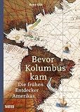 Produkt-Bild: Bevor Kolumbus kam: Die fr&uuml;hen Entdecker Amerikas