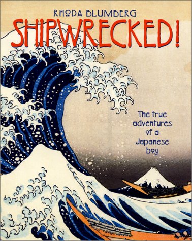 Shipwrecked!: The True Adventures Of A Japanese Boy