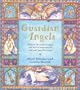 Guardian Angels: Discover the World of Angels and How to Communicate With Your Guardian Angel