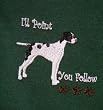 Pointer Bird Dog Embroidered Sweat Shirt - I'll Point, You Follow