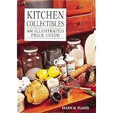 Kitchen Collectibles: An Illustrated Price Guide by Ellen M. Plante