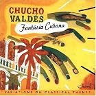 Fantasia Cubana: Variations on Classical Themes by Chucho Valdes