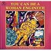 You Can Be a Woman Engineer
