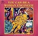 You Can Be a Woman Engineer
