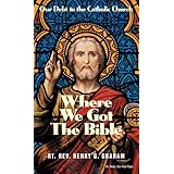 where we got the bible our debt to the catholic church