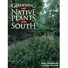 Click here to buy Gardening With Native Plants of the South by  Sally Wasowski.