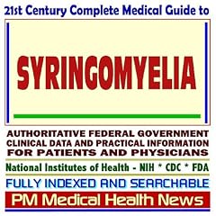 21st Century Complete Medical Guide to Syringomyelia, Authoritative Government Documents,... by PM Medical Health News