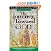 The Journey Toward God: In the Footsteps of the Great Spiritual Writers - Catholic, Protestant, and Orthodox