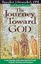 The Journey Toward God: Following in the Footsteps of the Great Spiritual Writers - Catholic, Protestant and Orthodox