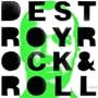 Destroy Rock & Roll