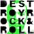 Destroy Rock & Roll