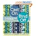 Cast On, Bind Off: 54 Step-by-Step Methods; Find the perfect start and finish for every knitting project