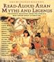 101 Read-Aloud Asian Myths and Legends