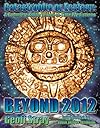 BEYOND 2012: CATASTROPHE OR ECSTASY - A COMPLETE GUIDE TO END-OF-TIME PREDICTIONS