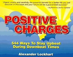 Positive Charges: 544 Ways to Stay Upbeat During Downbeat Times