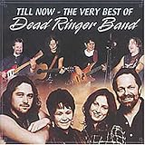 Till Now: the Very Best of Dead Ringer Band