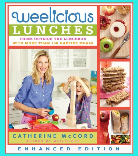 Weelicious Lunches (Enhanced Edition): Think Outside the Lunch Box with More Than 160 Happier Meals