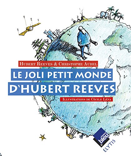 Le joli petit monde d'Hubert Reeves: Rêver d'une planète plus saine (French Edition)