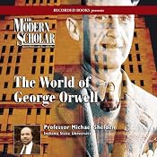 The Modern Scholar: World of George Orwell | [Michael Shelden]