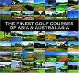 THe Finest Golf Courses of Asia & Australasia