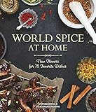 World Spice at Home: New Flavors for 75 Favorite Dishes