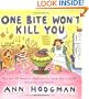 One Bite Won't Kill You: More than 200 Recipes to Tempt Even the Pickiest Kids on Earth