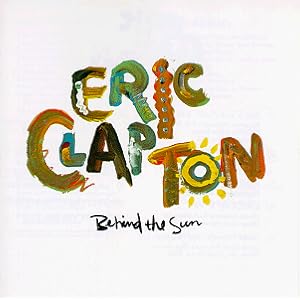 Behind the Sun by Eric Clapton and Eric Clapton (Audio CD - 1990)