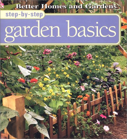 Step-By-Step Garden Basics (Better Homes & Gardens Step-By-Step)