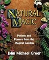 Natural Magic; Potions and Powers from the Magical Garden