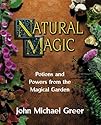 Natural Magic; Potions and Powers from the Magical Garden