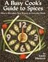 A Busy Cook's Guide to Spices: How to Introduce New Flavors to Everyday Meals