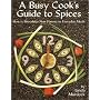 A Busy Cook's Guide to Spices: How to Introduce New Flavors to Everyday Meals