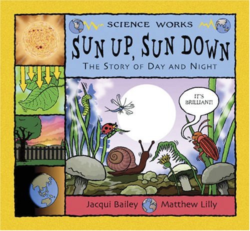 Sun Up Sun Down The Story of Day and Night Science Works 
