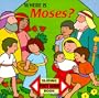 Where is Moses?
