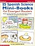 25 Spanish Science Mini-Books For Emergent Readers (Grades K-1)