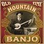 Old Time Mountain Banjo Old Time Mountain Banjo