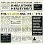 Unearthed Merseybeat: The Golden Age 1961-1966