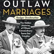 Outlaw Marriages: The Hidden Histories of Fifteen Extraordinary Same-Sex Couples | [Rodger Streitmatter]