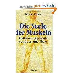 Die Seele der Muskeln. Krafttraining jenseits von Sport und Show