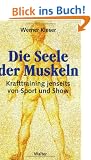 Die Seele der Muskeln. Krafttraining jenseits von Sport und Show