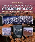 Introducing geomorphology : a guide to landforms and processes