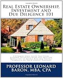 Real Estate Ownership, Investment and Due Diligence 101: A Smarter Way to Buy Real Estate
