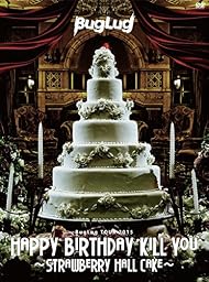 BugLug TOUR 2015「HAPPY BIRTHDAY KILL YOU~STRAWBERRY HALL CAKE~」(初回限定豪華盤) [DVD]