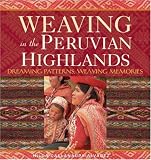 Weaving in the Peruvian Highlands: Dreaming Patterns, Weaving Memories