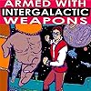 Armed With Intergalactic Weapons Not Of This World: An autobiographical science fiction voyage of Silly Daddy