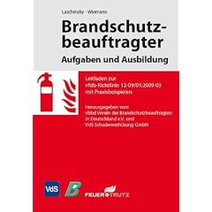 Brandschutzbeauftragter � Aufgaben und Ausbildung: Leitfaden zur vfdb-Richtlinie 12-09/01 mit Praxisbeispielen