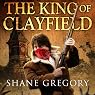 The King of Clayfield: Clayfield, Book 1