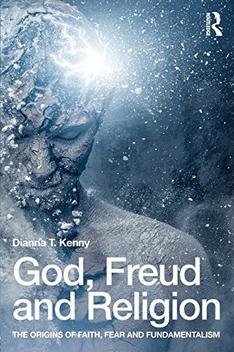 God, Freud and Religion: The origins of faith, fear and fundamentalism by Dianna T. Kenny (2015-03-16)