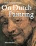 Selected Writings on Dutch Painting: Rembrandt, Van Beke, Vermeer, and Others